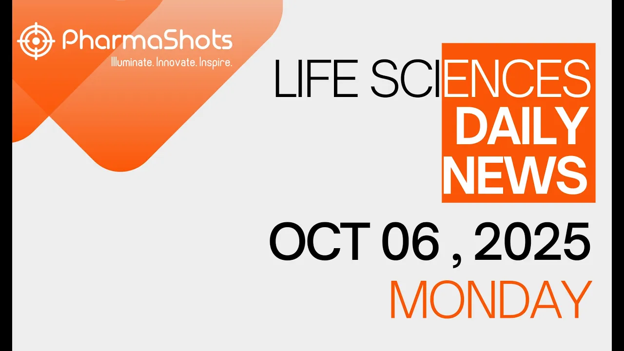 LIFE SCIENCES | DAILY NEWS | OCT 06, 2025 | PHARMASHOTS