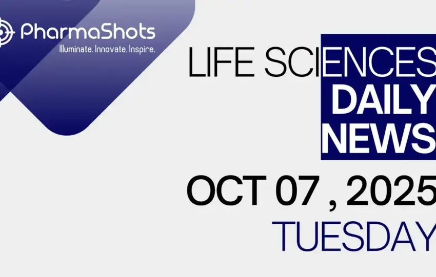 LIFE SCIENCES | DAILY NEWS | OCT 07, 2025 | PHARMASHOTS