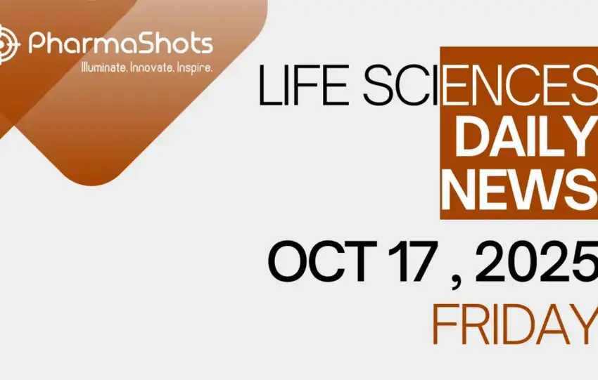 LIFE SCIENCES | DAILY NEWS | OCT 17, 2025 | PHARMASHOTS